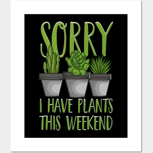 Sorry I Have Plants This Weekend Gardening Pun Posters and Art